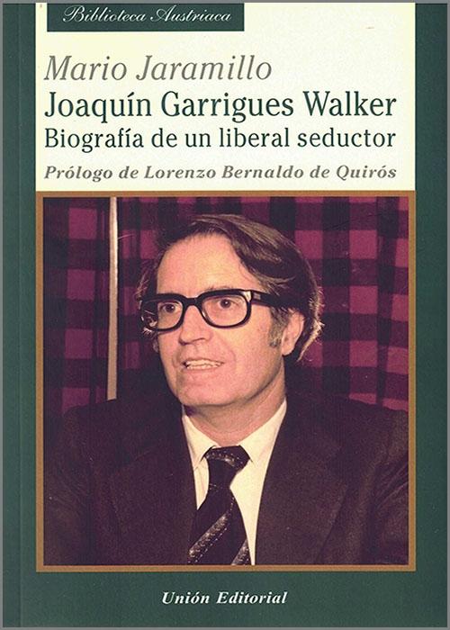 Joaquín Garrigues Walker "Biografía de un liberal seductor"