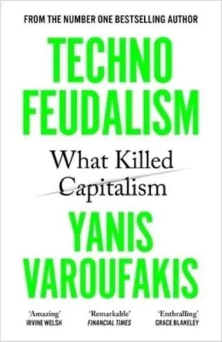 Technofeudalism "What Killed Capitalism"