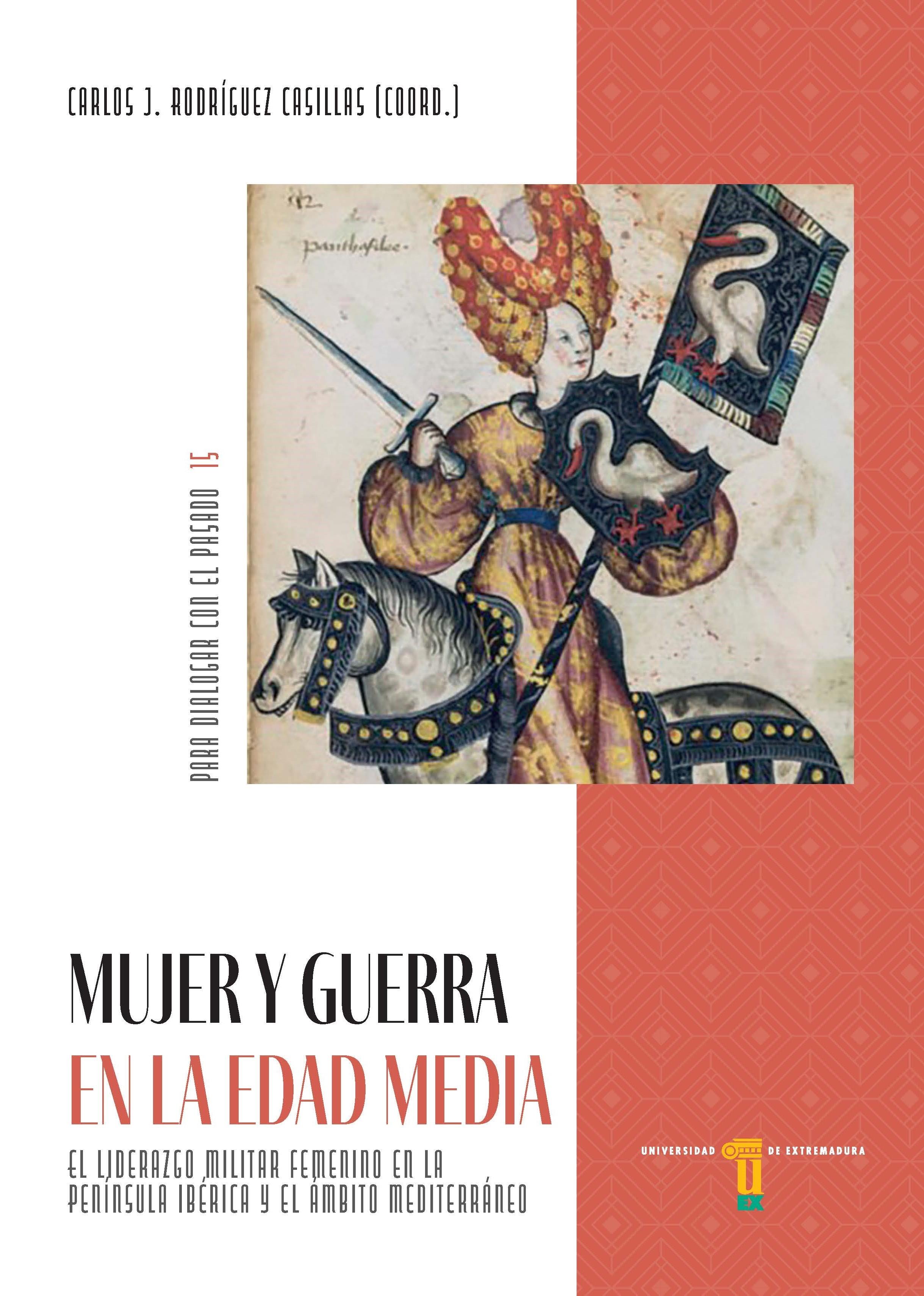 Mujer y guerra en la Edad Media "El liderazgo militar femenino en la Península Ibérica y el ámbito mediterráneo"
