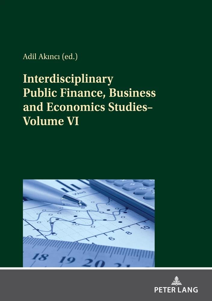 Interdisciplinary Public Finance, Business and Economics Studies Vol.VI