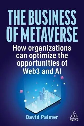 The Business of Metaverse "How Organizations Can Optimize the Opportunities of Web3"