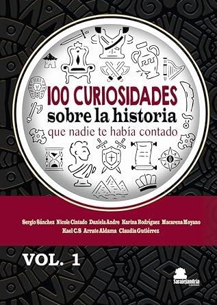 100 Curiosidades de la historia que nadie te había contado 100 Curiosidades de la historia que nadie te había contado