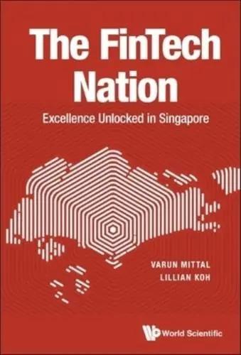 The FinTech Nation "Excellence Unlocked in Singapore"