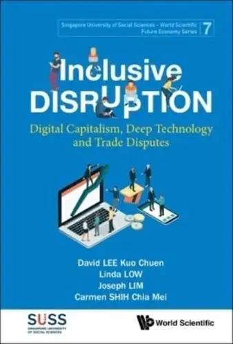 Inclusive Disruption "Digital Capitalism, Deep Technology and Trade Disputes"