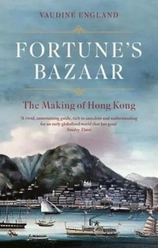 Fortune's Bazaar "The Making of Hong Kong"