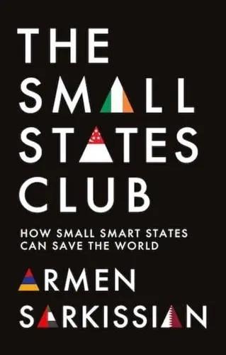 The Small States Club "Club How Small Smart Powers Can Save the World"