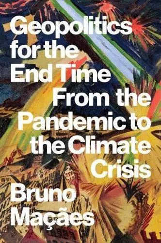 Geopolitics for the End Time "From the Pandemic to the Climate Crisis"
