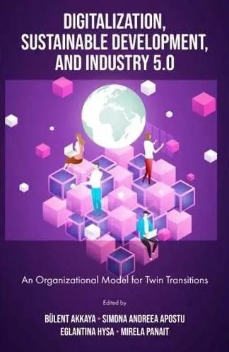 Digitalization, Sustainable Development, and Industry 5.0 "An Organizational Model for Twin Transitions"