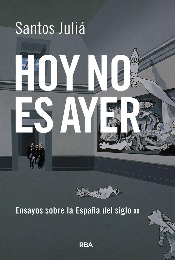 Hoy no es ayer "Ensayos sobre la España del siglo XX"