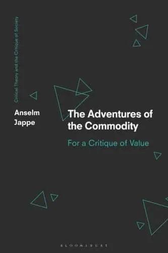 The Adventures of the Commodity "For a Critique of Value"