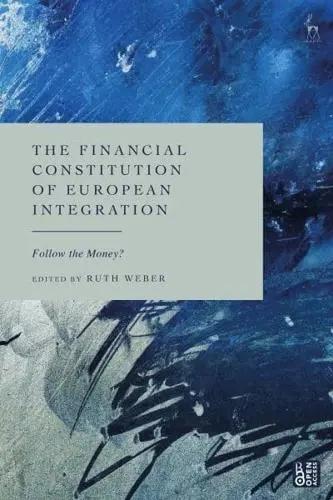 The Financial Constitution of European Integration "Follow the Money?"