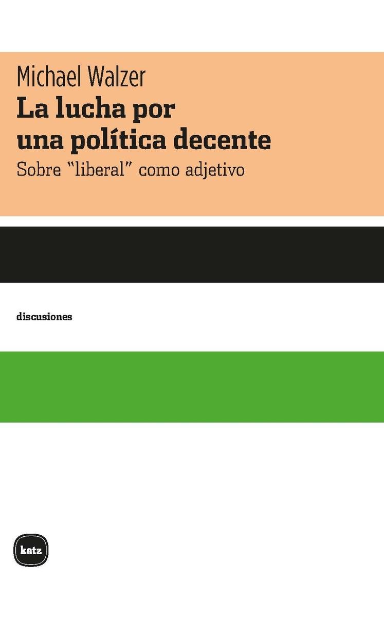 La lucha por una política decente "Sobre "liberal" como adjetivo"