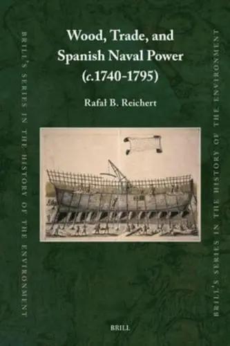 Wood, Trade, and Spanish Naval Power (C.1740-1795) 