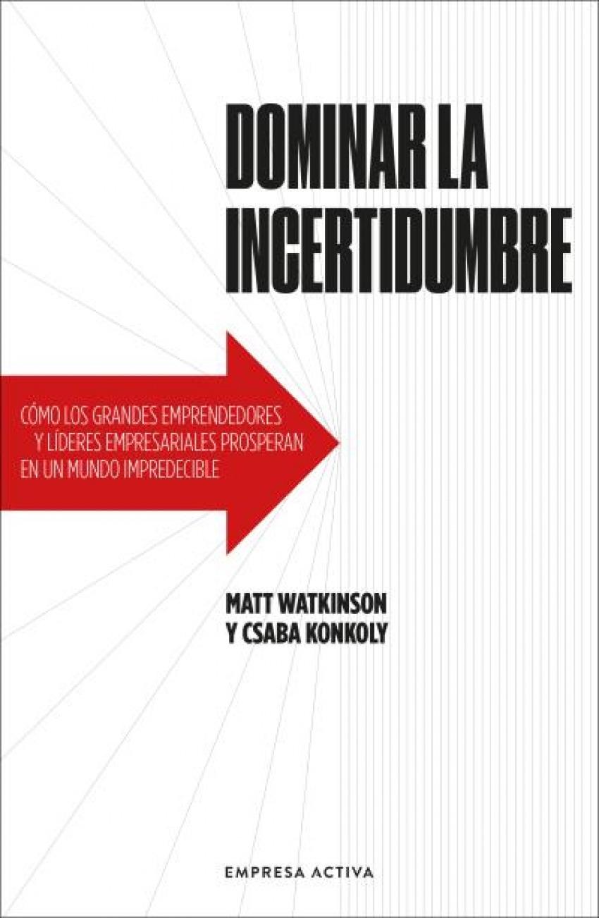 Dominar la incertidumbre "Cómo los grandes emprendedores y líderes empresariales prosperan en un mundo impredecible"