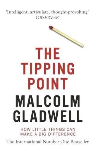 The Tipping Point "How Little Things Can Make a Big Difference"