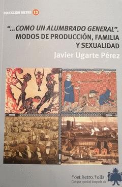 'Como un alumbrado general' "Modos de producción, familia y sexualidad"