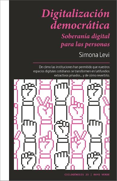 Digitalización democrática. soberanía digital para las personas "De cómo las instituciones han permitido que nuestros espacios digitales cotidianos sean transformados en"