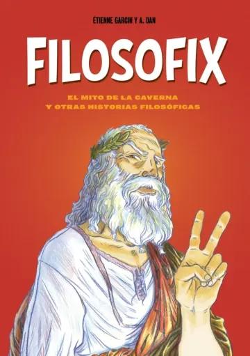 Filosofix "El mito de la caverna y otras historias filosóficas"