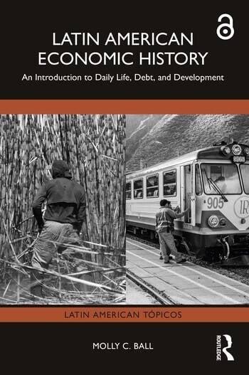 Latin American Economic History "An Introduction to Daily Life, Debt, and Development"