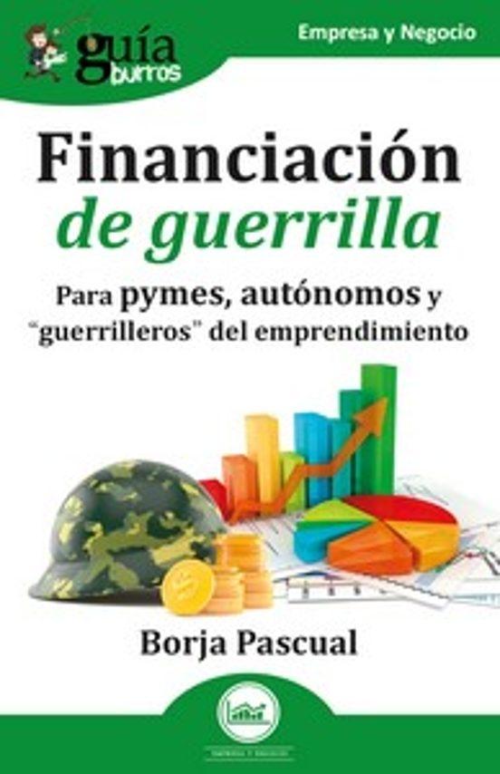 Financiación de guerrilla "Para autónomos, pymes y guerrilleros del emprendimiento"