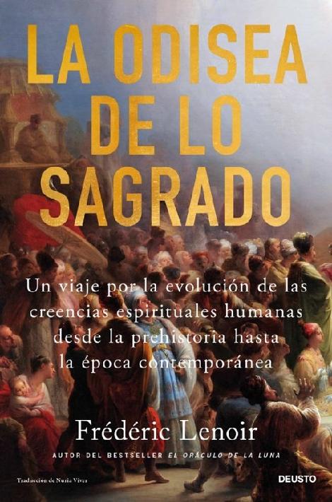 La Odisea de lo sagrado "Un viaje por la evolución de las creencias espirituales humanas desde la prehistoria hasta la época cont"