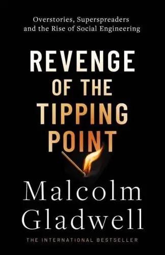 Revenge of The Tipping Point "Overstories, Superspreaders and the Rise of Social Engineering"