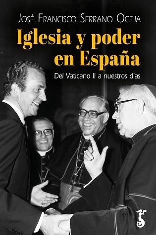 Iglesia y poder en España "Del Vaticano II a nuestrso días"