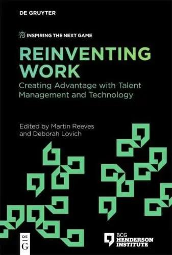Reinventing Work "Creating Advantage With Talent Management and Technology"