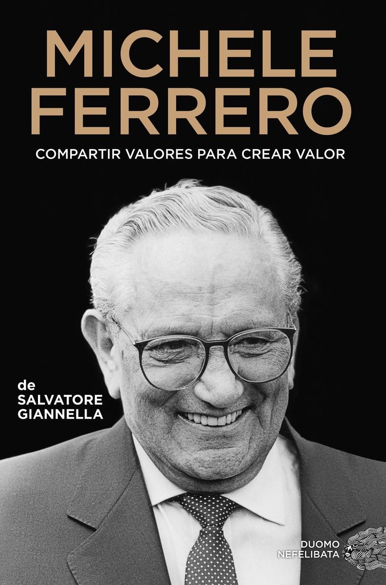 Michele Ferrero "Compartir valores para crear valor"