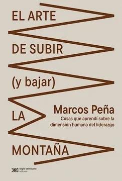 El arte de subir (y bajar) la montaña "Cosas que aprendí sobre la dimensión humana del liderazgo"