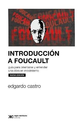 Introducción a Foucault "Guía para orientarse y entender una obra en movimiento"