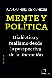 Mente y política "dialéctica y realismo desde la perspectiva de la liberación"