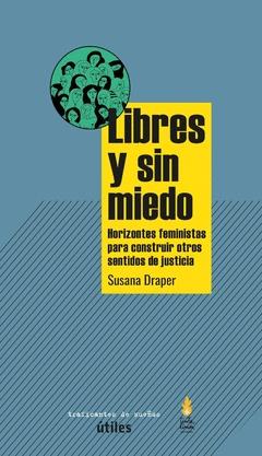 Libres y sin miedo "Horizontes feministas para construir otros estilos de justicia"