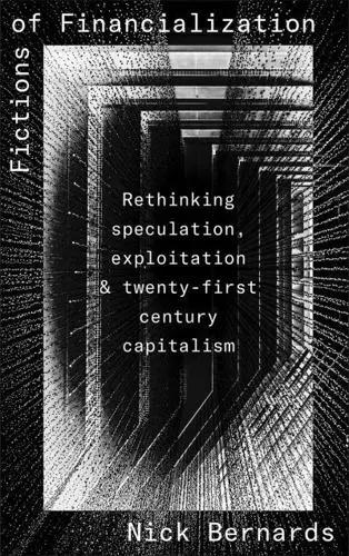 Fictions of Financialization "Rethinking Speculation, Exploitation and Twenty-First-Century Capitalism"