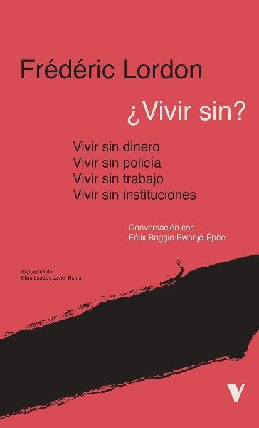 ¿Vivir sin? "Instituciones, policia, trabajo, dinero"