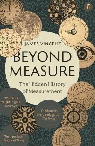 Beyond Measure "The Hidden History of Measurement"