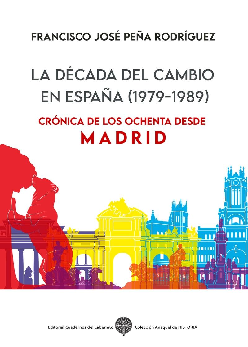 La década del cambio en España (1979-1989) "Crónica de los ochenta desde Madrid"