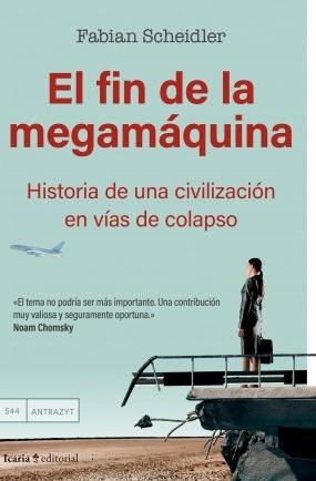 El fin de la megamáquina "Historia de una civilización en vías de colapso"
