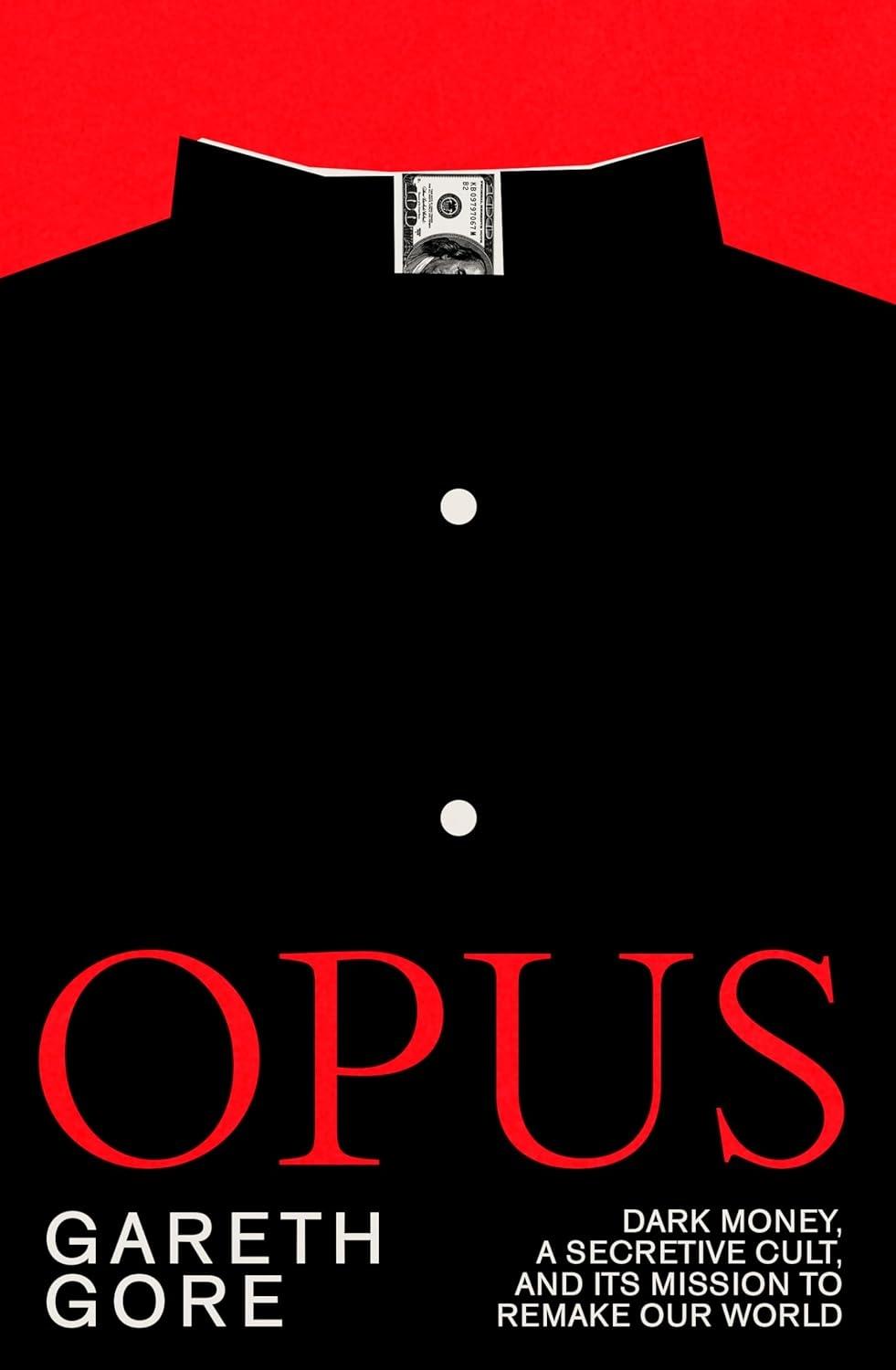 Opus "Dark money, a secretive cult, and its mission to remake our world"
