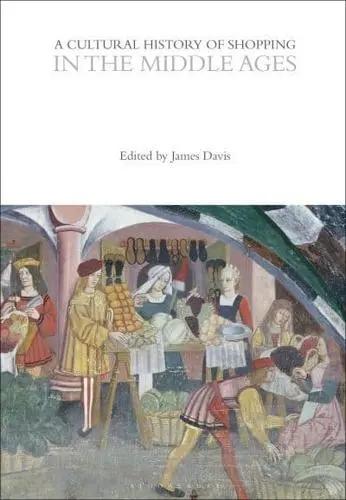 A Cultural History of Shopping in the Middle Ages