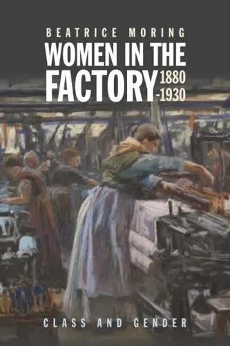Women in the Factory, 1880-1930 "Class and Gender"