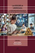 La escuela uberizada "La organización escolar en el capitalismo de plataformas"