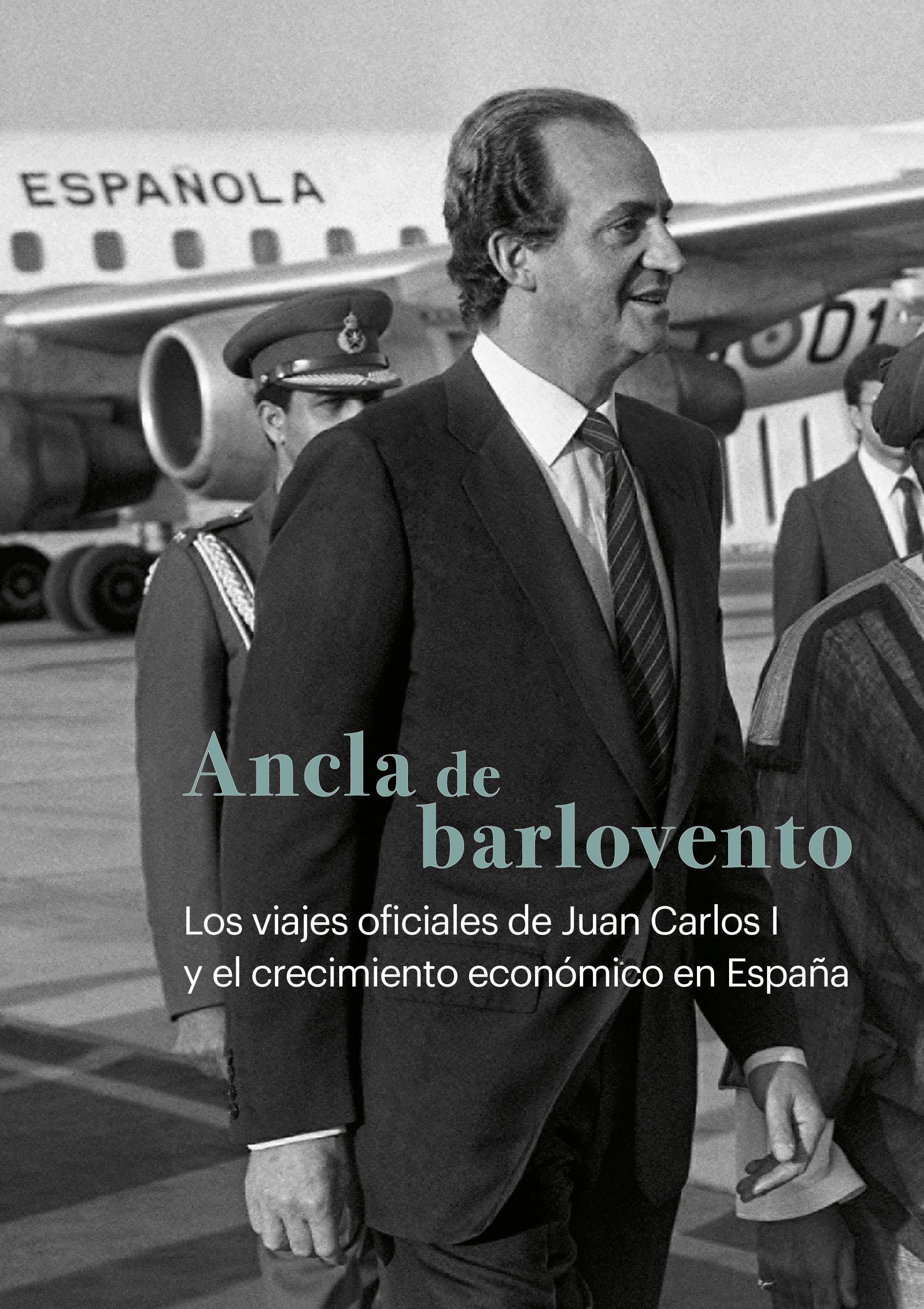 Ancla de barlovento "Los viajes oficiales de Juan Carlos I y el crecimiento económico en España"