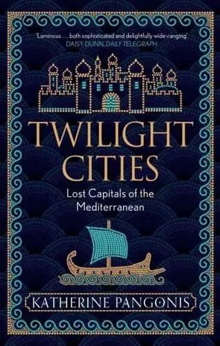 Twilight Cities "Lost Capitals of the Mediterranean"