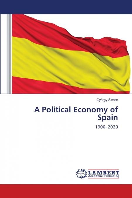 A Political Economy of Spain "1900-2020"