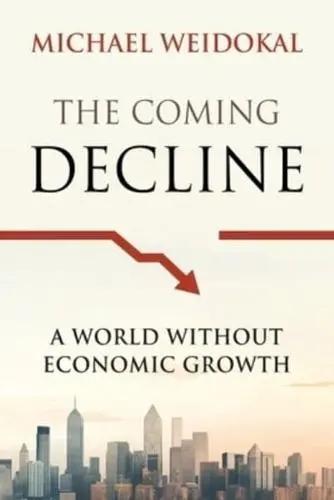 The Coming Decline "A World Without Economic Growth"