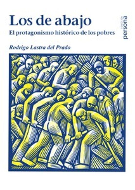 Los de abajo "El protagonismo histórico de los pobres"