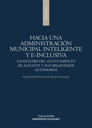 Hacia una administración municipal inteligente y e-inclusiva "Un estudio del ayuntamiento de Alicante y sus organismos autónomos"