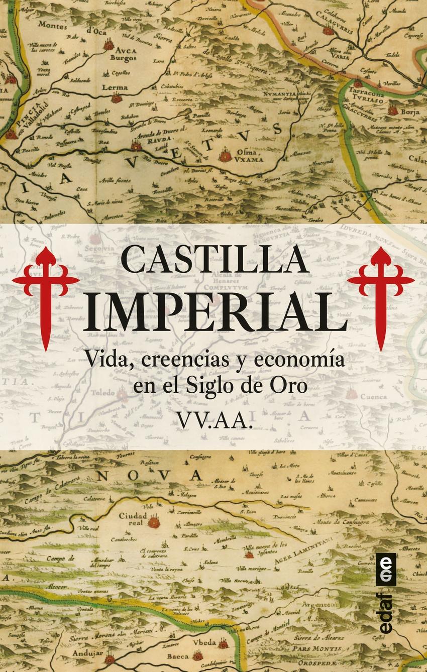 Castilla Imperial "Vida, creencias y economia en el Siglo de Oro"