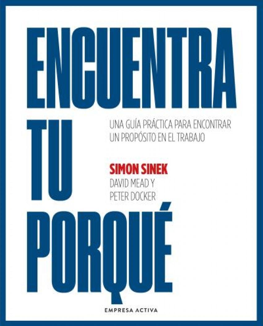 Encuentra tu porqué "Una guía práctica para encontrar un propósito en el trabajo"